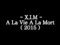 Xim  a lamour a la mort  2015 