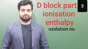 D block elements part 3 ionisation enthalpy oxidation number | neet JEE  rpsc 12th chemistry ncert |