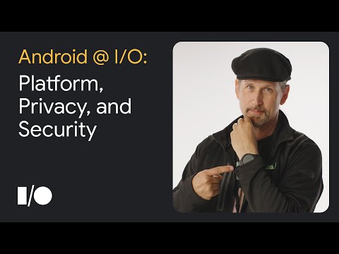 3 things to know about Platform, Privacy, and Security at Google I/O '22