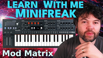 Learn With Me - Minifreak: Ep10 - Mod Matrix