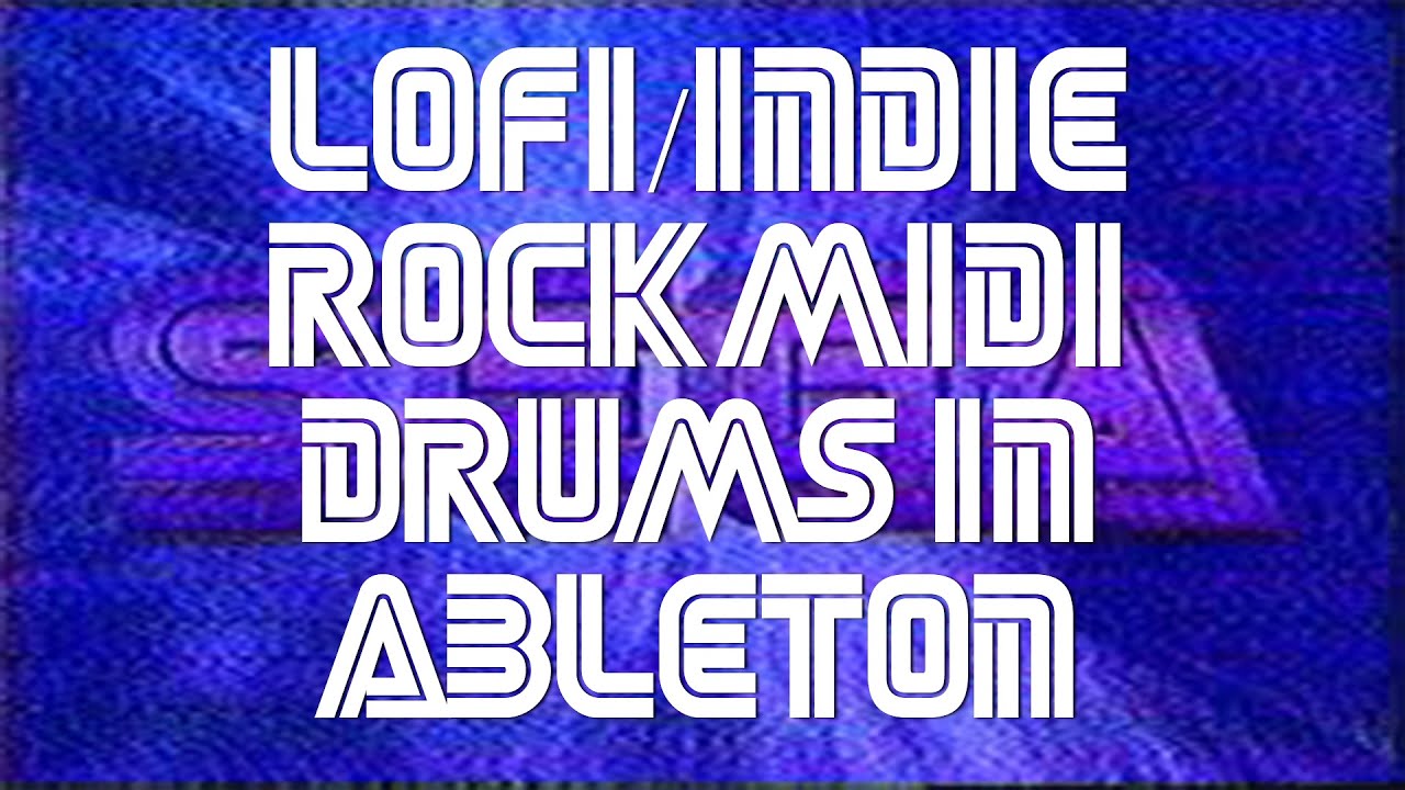 Lofi/Indie Rock Midi Drums in Ableton YouTube