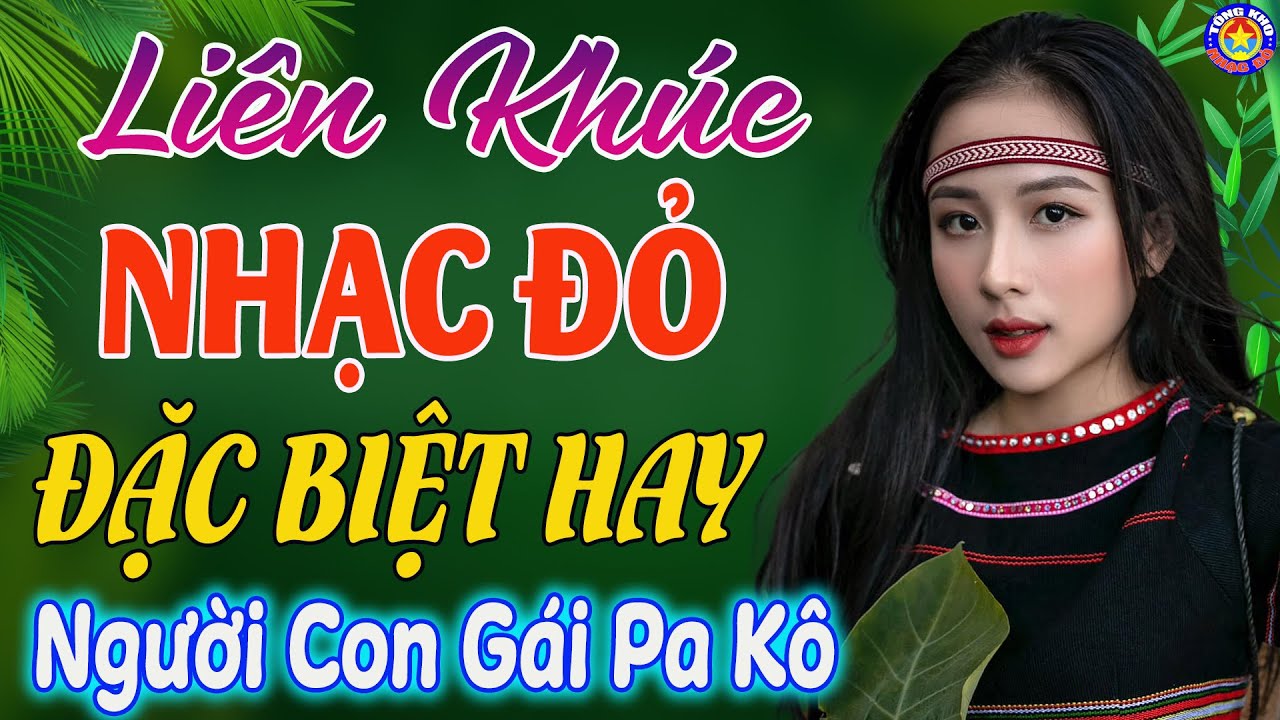 LK NGƯỜI CON GÁI PA KÔ // Tuyển Chọn Những Ca Khúc NHẠC ĐỎ CÁCH MẠNG Remix Mới Ra Lò Hay Nhất 2026🇻🇳