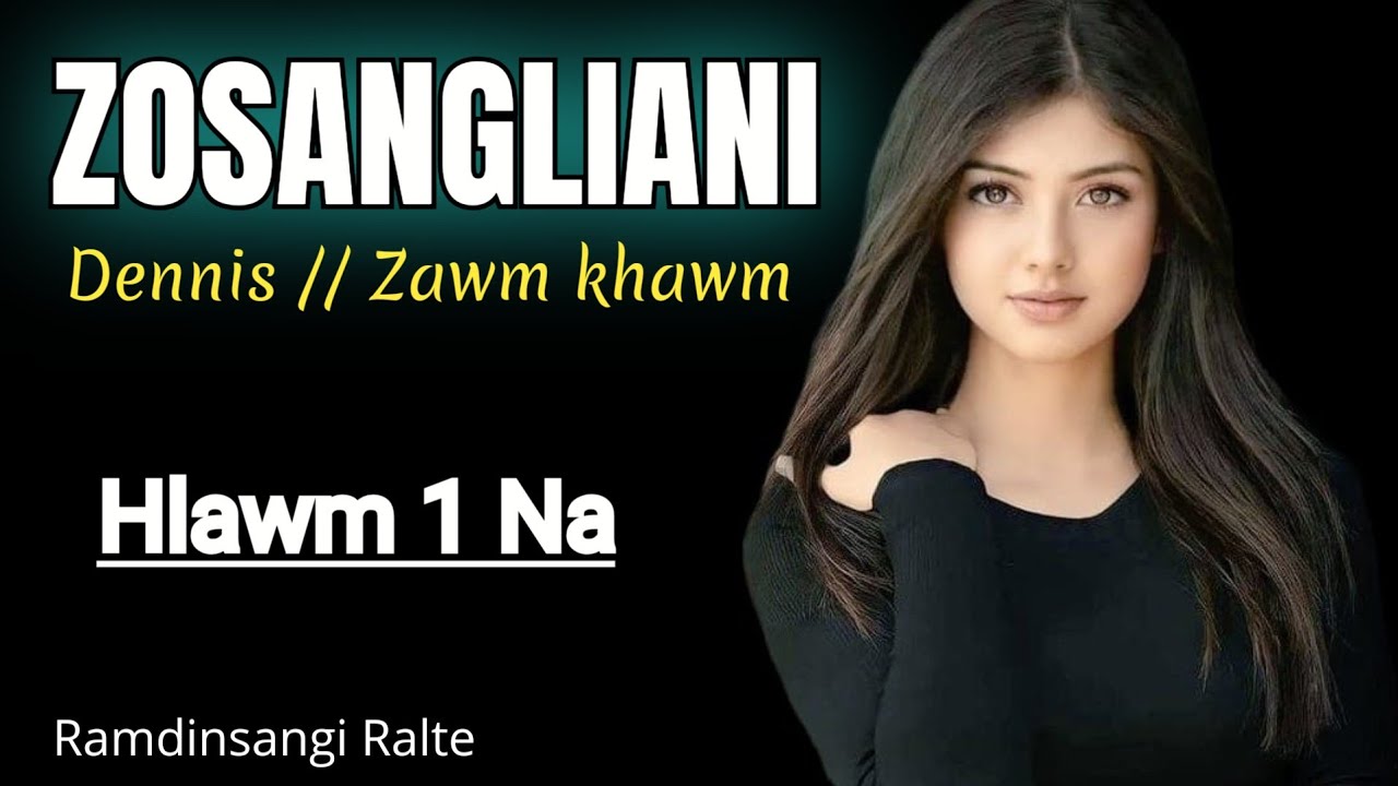 Zosangliani (Dennis) Hlawm 1 na // Ramdinsangi Ralte
