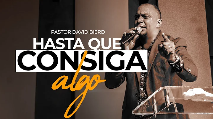 Hasta que consiga Algo | Pastor David Bierd | Serv...