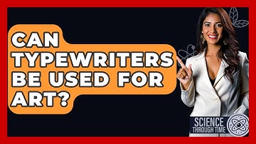 Can Typewriters Be Used For Art? - Science Through Time