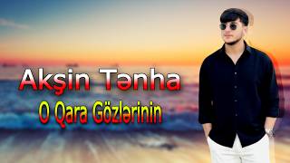 Akşin Tənha - O Qara Gözlərinin (Yandırdı Məni)