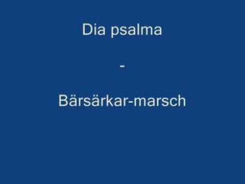 Dia Psalma - Bärsärkar-marsch