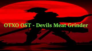 OTXO OST - Devils Meat Grinder
