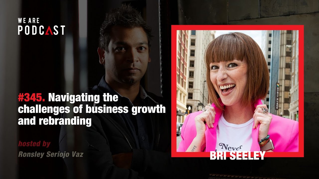 Navigating the challenges of business growth and rebranding feat. Bri Seeley