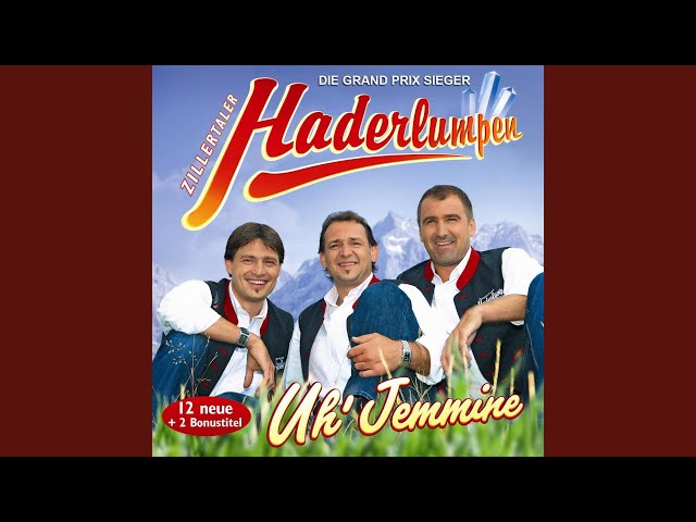 Zillertaler Haderlumpen - Uh' Jemmine