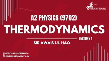 Thermodynamics [Lecture 1] - A2 9702 Physics