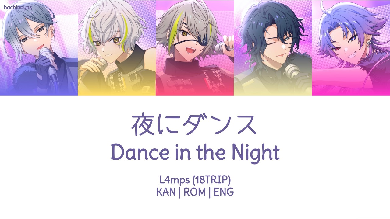 「 18TRIP 」Yoru ni Dansu / Dance in the Night (夜にダンス) - L4mps [KAN/ROM/ENG]