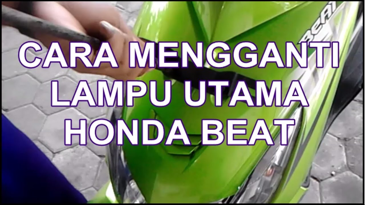 Cara Mengganti Lampu Utama Honda Beat YouTube Cara Mengganti Lampu Utama Honda Beat YouTube