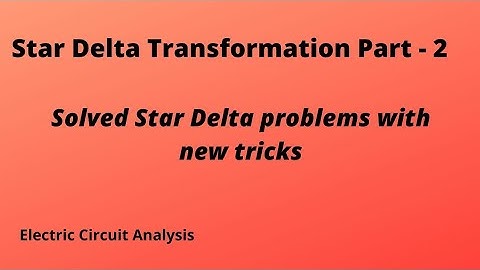 How to solve Star Delta Problems - Star Delta Transformation part-2, Practice problems of star delta