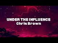 Chris Brown - Under The Influence (lyrics)