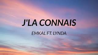 Emkal - J'la connais, Pt. 1 (Remix) ft. Lynda (Paroles)