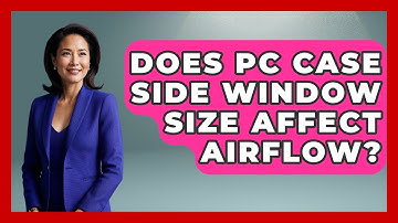 Does PC Case Side Window Size Affect Airflow? - Your Computer Companion