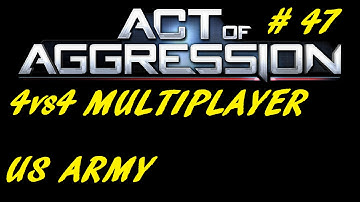 Act Of Aggression : 4vs4 Multiplayer : # 47