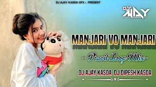 Manjari vo Manjari Pavit Loop Mix Dj Ajay Kasda Dj Dipesh Kasda 