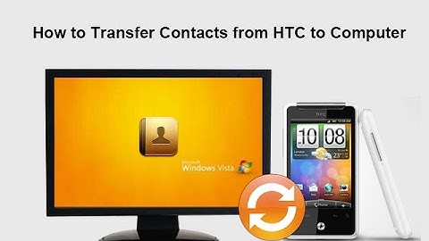 How to Transfer Contacts from HTC to Computer