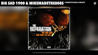 Big Sad 1900 & MikeMadeThe808s - Competition & Profit (Official Audio)