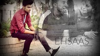 Ehsaas is our new music album beautifully executed. director & writter
- joy mukherjee videography sandip das, siddhant vyas shantanu dixit
screen play -...