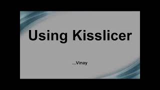 Preparing 3D CAD model for Slicing Kisslicer