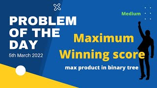 Maximum Winning score | Problem of the Day | 5th March | Let's practice | gfg | Code India Code