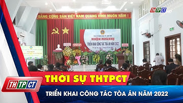 Triển khai công tác Tòa án năm 2022 | Cần Thơ TV