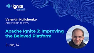 Apache Ignite 3: Improving the Beloved Platform - Val Kulichenko