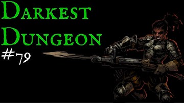 Lets play Darkest Dungeon! Week 79! First Trip to Weald Level 6!