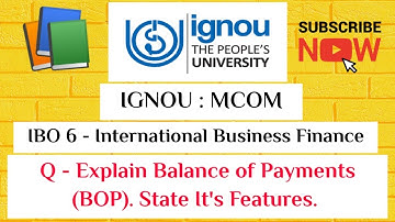IGNOU : MCOM : IBO 6 : Explain Balance Of Payments. State It
