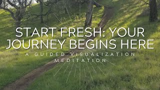 Begin Again from Where You Are : A Guided Visualization Meditation