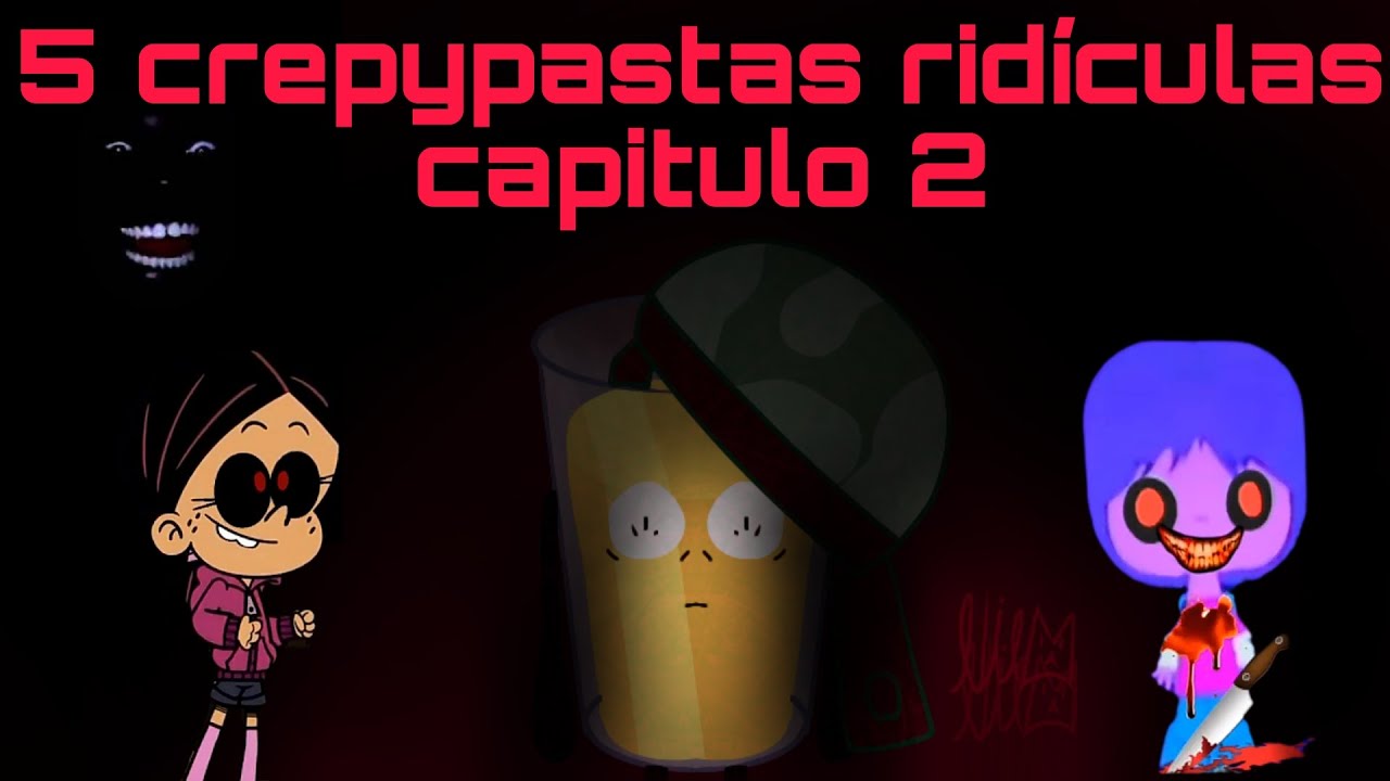 5 crepypastas ridículas: capitulo 2