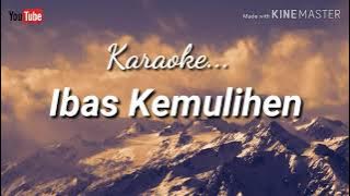IBAS KEMULIHEN - TONE PRIA - KARAOKE LAGU KARO
