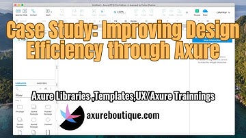 Case Study: Improving Design Efficiency through Axure