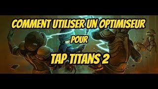HOW TO USE AN OPTIMIZER FOR Tap Titans 2