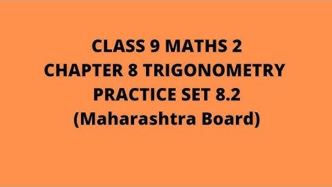 Class 9 :Chapter 8 :Trigonometry: Practice Set 8.2 (Maharashtra Board)