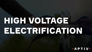 Aptiv High Voltage Electrification