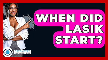 When Did LASIK Start? - Optometry Knowledge Base