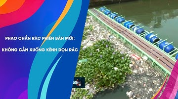 Phao chắn rác phiên bản mới: Giải pháp dọn rác hiện đại - Dọn rác không cần lội nước