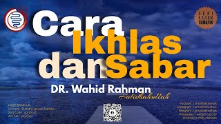 Ustadz Wahid Rahman | Cara ikhlas dan Sabar