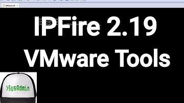 How to Install VMware Tools in IPFire 2.19 Linux Firewall | SysAdmin [HD]