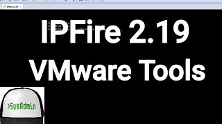 How To Install Vmware Tools In Ipfire 2.19 Linux Firewall Sysadmin Hd