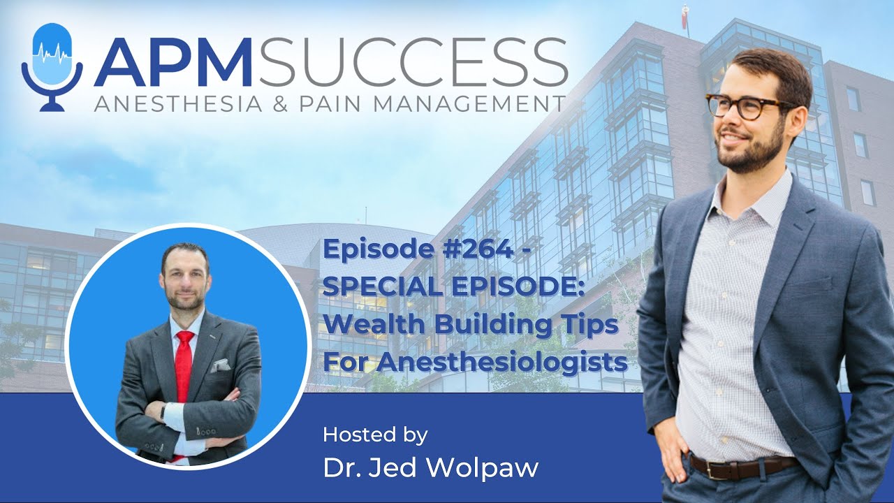 SPECIAL EPISODE Hosted by Dr. Jed Wolpaw - Wealth Building Tips For Anesthesiologists