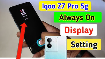 Iqoo z7 pro always on display,always on display setting in Iqoo z7 pro 5g