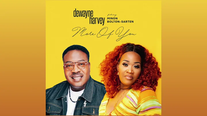 "More Of You" - DeWayne Harvey feat. Minon Bolton-Sarten (Official Audio)