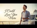 I Could Love You More Heartfelt Romantic Ballad Official Lyric Video
