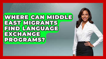 Where Can Middle East Migrants Find Language Exchange Programs? - Middle East Migraters