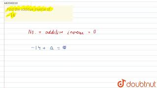 Find the additive inverse of : -14  | 7 | INTEGERS | MATHS | ICSE | Doubtnut